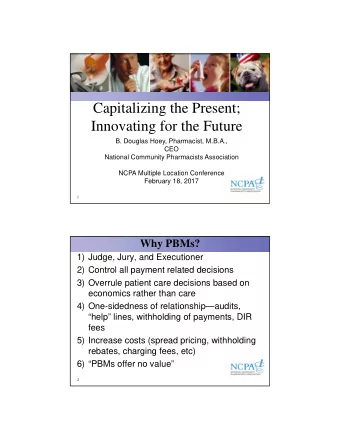 Capitalizing the Present;  Innovating for the Future  B. Douglas Hoey, Pharmacist, M.B.A.,  CEO