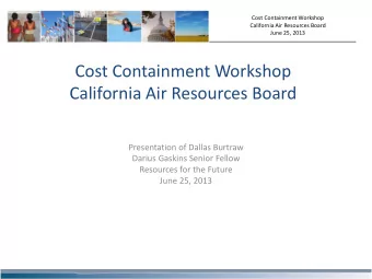 California Air Resources Board  Presentation of Dallas Burtraw  Darius Gaskins Senior Fellow