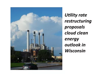 U&quot;lity  rate    restructuring    proposals      cloud  clean    energy