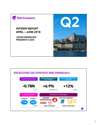 Q2  INTERIM REPORT  APRIL  JUNE 2018  JOHAN DENNELIND  PRESIDENT &amp; CEO  EXCECUTING ON
