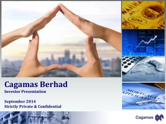 Cagamas Berhad  Investor Presentation  September 2014  Strictly Private &amp; Confidential  HIGHLY