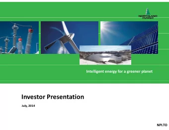 Investor Presentation Investor Presentation July, 2014  0  NPI.TO Overview   Canadian  based