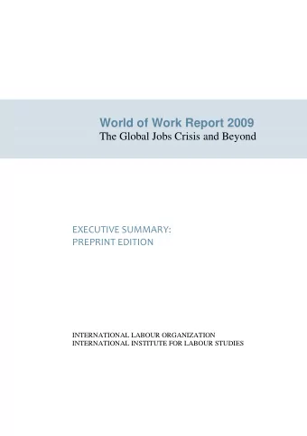 World of Work Report 2009  The Global Jobs Crisis and Beyond  EXECUTIVE SUMMARY:  PREPRINT EDITION