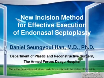for Effective Execution  of Endonasal Septoplasty Daniel Seungyoul Han, M.D., Ph.D.  Department of