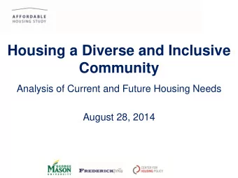 Community  Analysis of Current and Future Housing Needs  August 28, 2014  Goals of the Housing