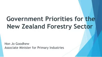 Government Priorities for the  New Zealand Forestry Sector  Hon Jo Goodhew  Associate Minister for