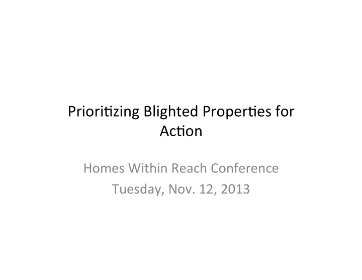 priori zing blighted proper es for ac on