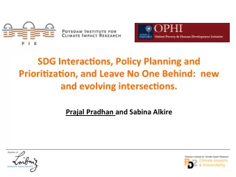SDG Interac,ons, Policy Planning and  Priori,za,on, and Leave No One Behind:  new  and evolving
