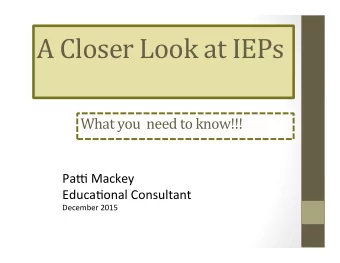 A  Closer  Look  at  IEPs      What  you    need  to  know!!!