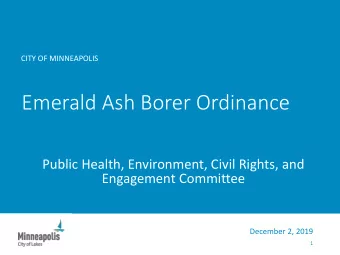 Emerald Ash Borer Ordinance  Public Health, Environment, Civil Rights, and  Engagement Committee