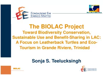 The BIOLAC Project  Toward Biodiversity Conservation,  Sustainable Use and Benefit-Sharing in LAC: