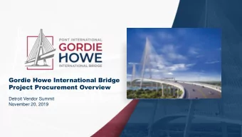 Gordie Howe International Bridge  Project Procurement Overview  Detroit Vendor Summit  November 20,