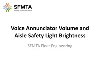 Aisle Safety Light Brightness  SFMTA Fleet Engineering  Voice Annunciator Volume  Voice