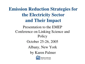 Emission Reduction Strategies for  the Electricity Sector  and Their Impact  Presentation to the