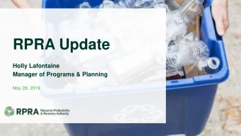 RPRA Update  Holly Lafontaine  Manager of Programs &amp; Planning  May 28, 2019  Road Map 1 EPR 2