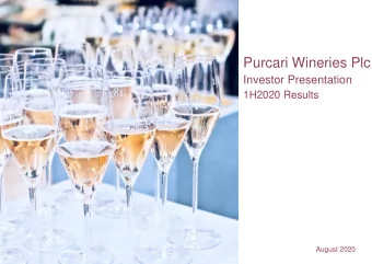 Purcari Wineries Plc  Investor Presentation  1H2020 Results  Virtual wine tasting has been the new