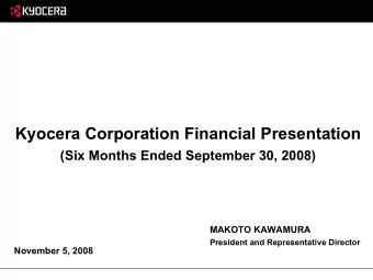 Kyocera Corporation Financial Presentation  (Six Months Ended September 30, 2008)  MAKOTO KAWAMURA