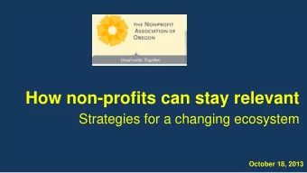 How non-profits can stay relevant  Strategies for a changing ecosystem  October 18, 2013 The