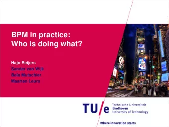 BPM in practice:  Who is doing what?  Hajo Reijers  Sander van Wijk  Bela Mutschler  Maarten Leurs