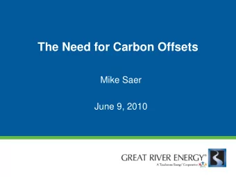 The Need for Carbon Offsets  Mike Saer  June 9, 2010  Reliable, low-cost electricity  28 member