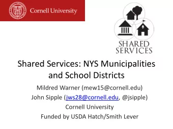 Shared Services: NYS Municipalities  and School Districts  Mildred Warner (mew15@cornell.edu)  John