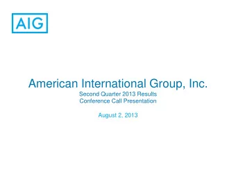 American International Group, Inc.  Second Quarter 2013 Results  Conference Call Presentation