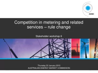 Competition in metering and related services  rule change  Stakeholder workshop 6  Thursday 22