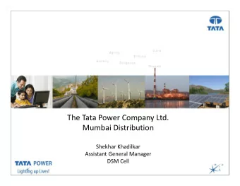 The Tata Power Company Ltd.  Mumbai Distribution  Shekhar Khadilkar  Assistant General Manager  DSM