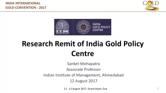 Research Remit of India Gold Policy  Centre  Sanket Mohapatra  Associate Professor  Indian