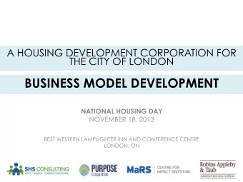 THE CITY OF LONDON BUSINESS MODEL DEVELOPMENT  NATIONAL HOUSING DAY  NOVEMBER 18, 2013  BEST