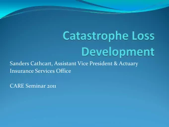 Sanders Cathcart, Assistant Vice President &amp; Actuary Insurance Services Office CARE Seminar