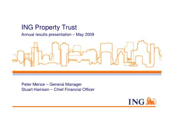 ING Property Trust  Annual results presentation  May 2009  Peter Mence  General Manager