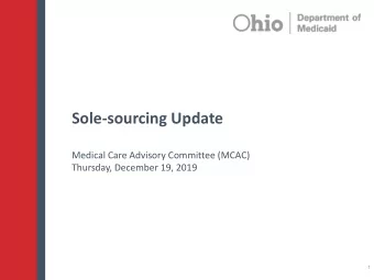 Sole-sourcing Update  Medical Care Advisory Committee (MCAC)  Thursday, December 19, 2019  1 P