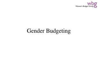 Gender Budgeting  Gender budgeting is  Analysing any form of public expenditure,  or method of