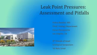 Leak Point Pressures:  Assessment and Pitfalls  Polina Reyblat, MD  Chief, Urology Department