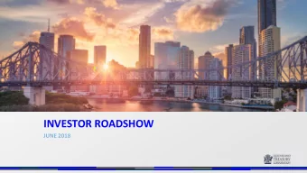 INVESTOR ROADSHOW  JUNE 2018  DELIVERING FOR QUEENSLAND  The Honourable Jackie Trad MP  Deputy