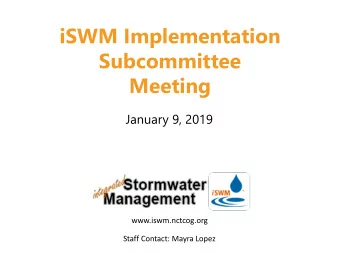 iSWM Implementation  Subcommittee  Meeting  January 9, 2019  www.iswm.nctcog.org  Staff Contact: