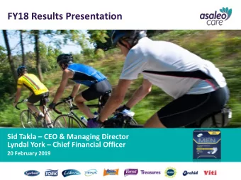 FY18 Results Presentation Sid Takla  CEO &amp; Managing Director Lyndal York  Chief Financial