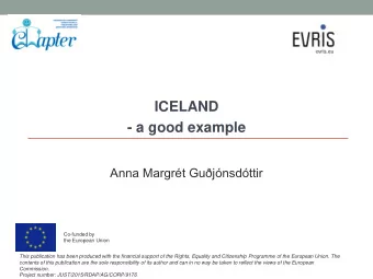 ICELAND  - a good example  Anna Margrt Gujnsdttir  Co-funded by  the European Union  This