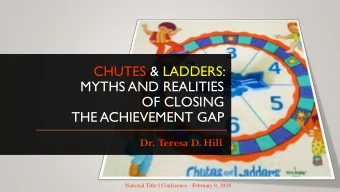 OF CLOSING  THE ACHIEVEMENT GAP  Dr.  Teresa D. Hill  National Title I Conference - February 9,