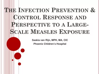 T HE I NFECTION P REVENTION &amp; C ONTROL R ESPONSE AND P ERSPECTIVE TO A L ARGE - S CALE M EASLES