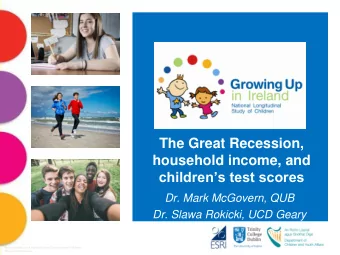 childrens test scores  Dr. Mark McGovern, QUB  Dr. Slawa Rokicki, UCD Geary  Picture credits: