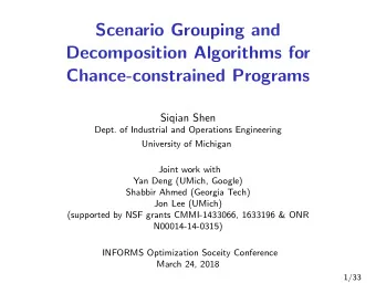 Scenario Grouping and  Decomposition Algorithms for  Chance-constrained Programs  Siqian Shen