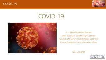 COVID-19  Dr. Paul Heidel, Medical Director  Derel Glashower, Epidemiology Supervisor  Tamara