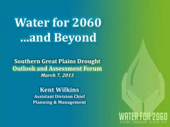 and Beyond  Southern Great Plains Drought  Outlook and Assessment Forum  March 7, 2013  Kent