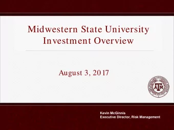 Midwestern State University  Investment Overview  August 3, 2017  Kevin McGinnis  Executive