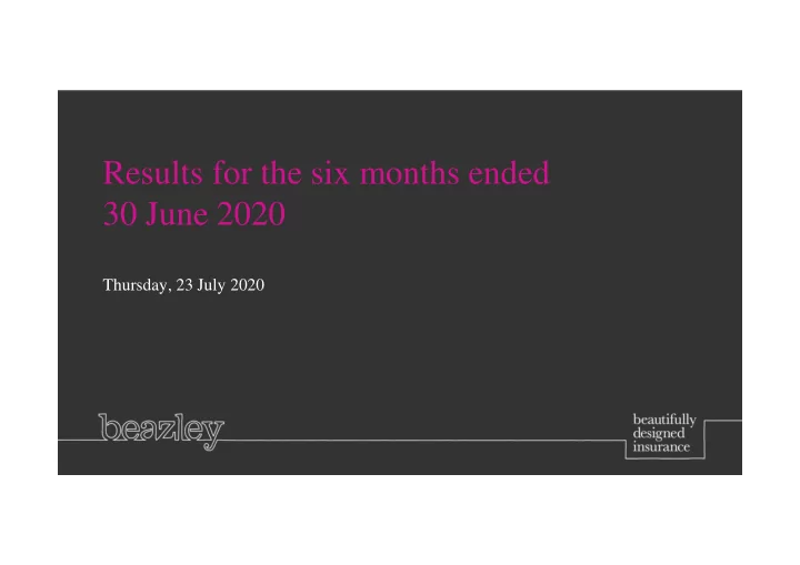 results for the six months ended 30 june 2020