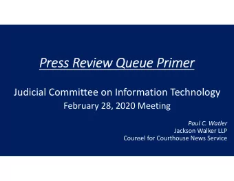 Press Review Queue Primer  Judicial Committee on Information Technology  February 28, 2020 Meeting
