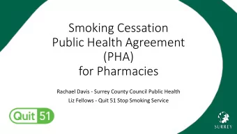 Smoking Cessation  Public Health Agreement  (PHA)  for Pharmacies  Rachael Davis - Surrey County