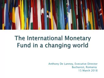 Anthony De Lannoy, Executive Director  Bucharest, Romania  15 March 2018  Introduction  I.  IMF